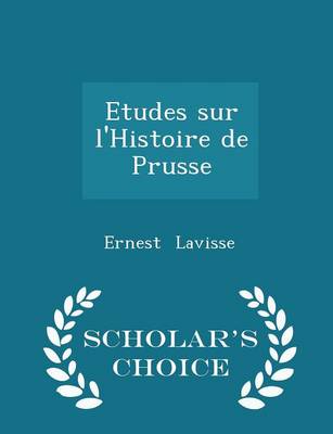 Book cover for Etudes Sur l'Histoire de Prusse - Scholar's Choice Edition