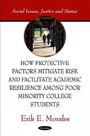 Cover of How Protective Factors Mitigate Risk & Facilitate Academic Resilience Among Poor Minority College Students