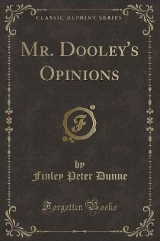 Cover of Mr. Dooley's Opinions (Classic Reprint)