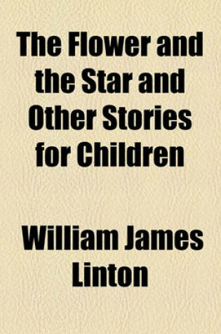 Cover of The Flower and the Star and Other Stories for Children