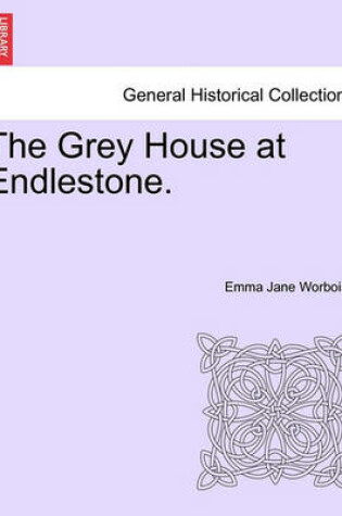 Cover of The Grey House at Endlestone.