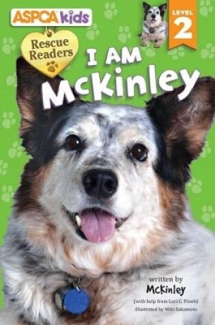 Cover of ASPCA Kids: Rescue Readers: I Am McKinley, Volume 1