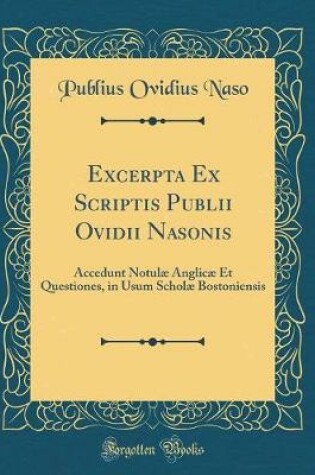 Cover of Excerpta Ex Scriptis Publii Ovidii Nasonis