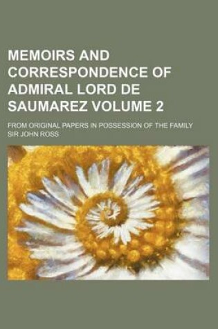 Cover of Memoirs and Correspondence of Admiral Lord de Saumarez; From Original Papers in Possession of the Family Volume 2