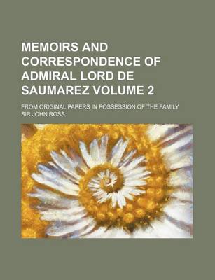 Book cover for Memoirs and Correspondence of Admiral Lord de Saumarez; From Original Papers in Possession of the Family Volume 2