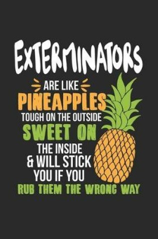 Cover of Exterminators Are Like Pineapples. Tough On The Outside Sweet On The Inside