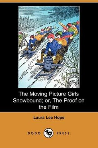 Cover of The Moving Picture Girls Snowbound; Or, the Proof on the Film (Dodo Press)