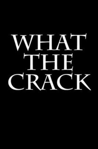 Cover of What The Crack