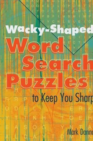 Cover of Wacky-shaped Word Search Puzzles to Keep You Sharp