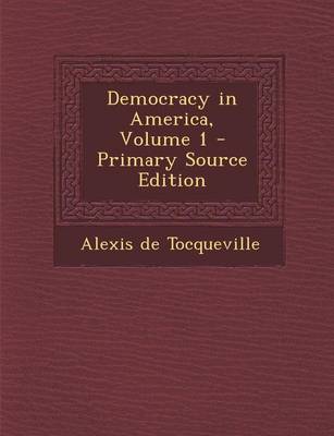 Book cover for Democracy in America, Volume 1 - Primary Source Edition