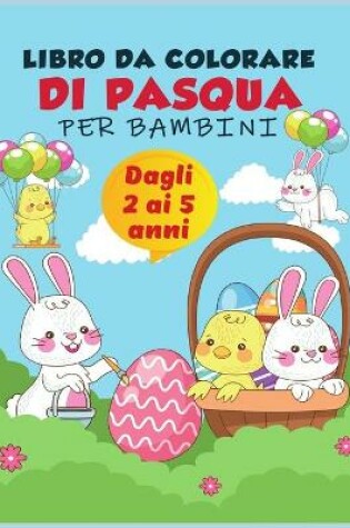 Cover of Libro da colorare di Pasqua per bambini dai 2 ai 5 anni