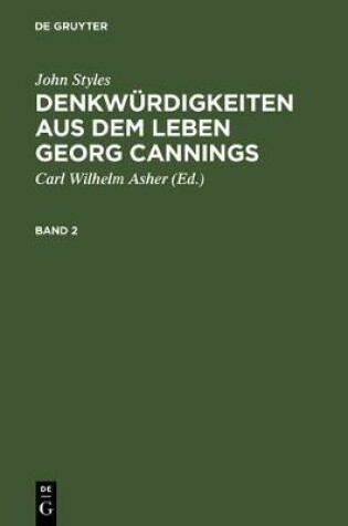 Cover of John Styles: Denkwurdigkeiten Aus Dem Leben Georg Cannings. Band 2