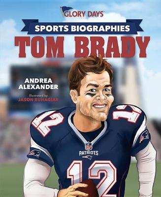 Book cover for Glory Days Press Sports Biographies: Tom Brady