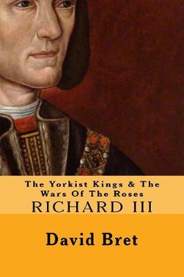 Book cover for The Yorkist Kings & The Wars Of The Roses