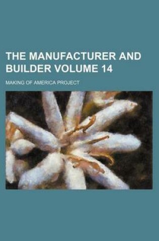 Cover of The Manufacturer and Builder Volume 14