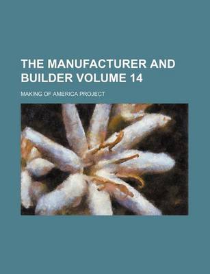 Book cover for The Manufacturer and Builder Volume 14