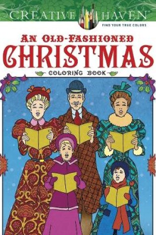 Cover of Creative Haven an Old-Fashioned Christmas Coloring Book