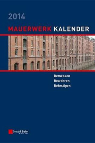 Cover of Mauerwerk-Kalender 2014: Bemessen, Bewehren, Bestigen