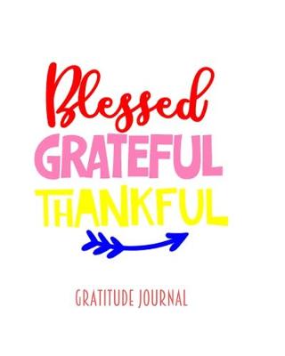 Book cover for Blessed Grateful Thankful- Gratitude Journal