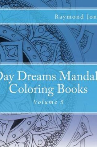 Cover of Day Dreams Mandala Coloring Books, Volume 5