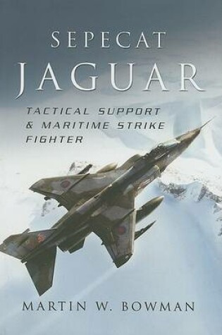 Cover of Sepecat Jaguar: Tactical Support and Maritime Strike Fighter