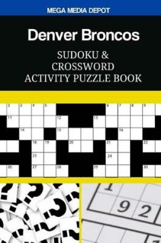 Cover of Denver Broncos Sudoku and Crossword Activity Puzzle Book