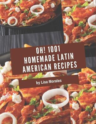 Book cover for Oh! 1001 Homemade Latin American Recipes