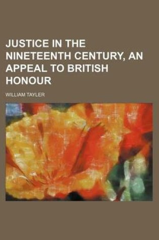 Cover of Justice in the Nineteenth Century, an Appeal to British Honour