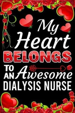 Cover of My Heart Belongs To An Awesome Dialysis Nurse
