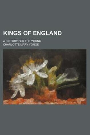 Cover of Kings of England; A History for the Young