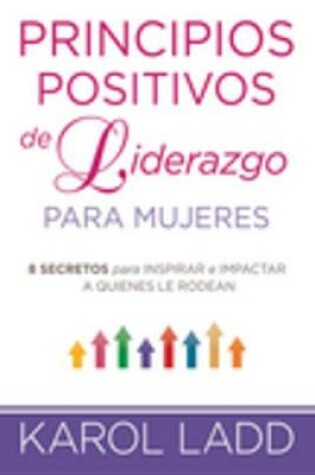 Cover of Principios Positivos de Liderazgo Para Mujeres