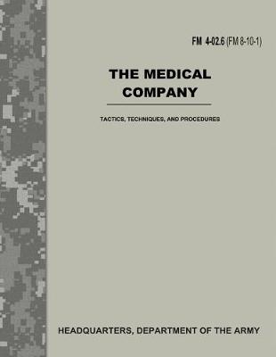 Book cover for The Medical Company (FM 4-02.6 / FM 8-10-1)