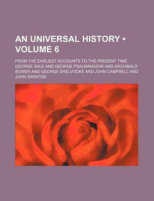 Book cover for An Universal History (Volume 6); From the Earliest Accounts to the Present Time