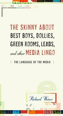 Book cover for The Skinny about Best Boys, Dollies, Green Rooms, Leads, and Other Media Lingo