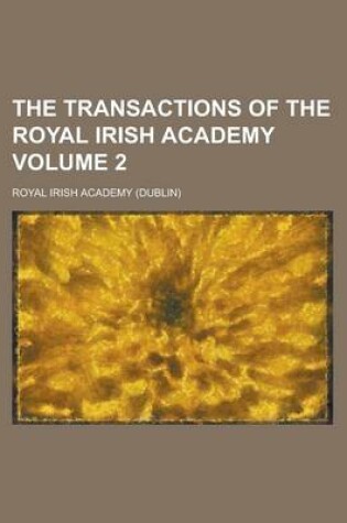 Cover of The Transactions of the Royal Irish Academy Volume 2