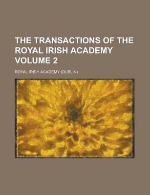Book cover for The Transactions of the Royal Irish Academy Volume 2