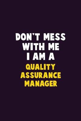 Book cover for Don't Mess With Me, I Am A Quality Assurance Manager