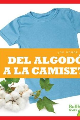 Cover of del Algod�n a la Camiseta (from Cotton to T-Shirt)