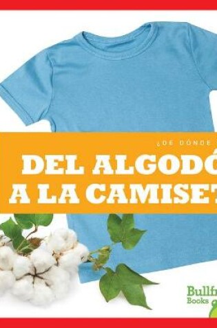 Cover of del Algodón a la Camiseta (from Cotton to T-Shirt)