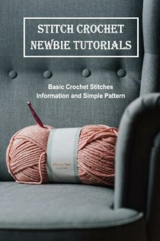 Cover of Stitch Crochet Newbie Tutorials
