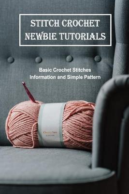 Book cover for Stitch Crochet Newbie Tutorials