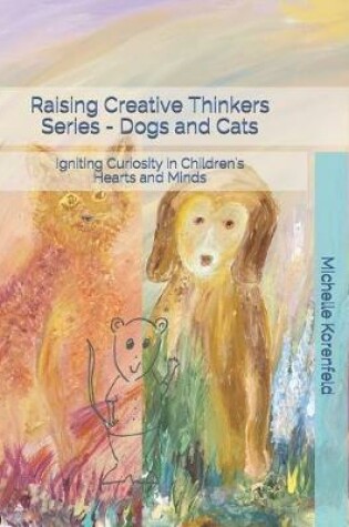 Cover of Raising Creative Thinkers Series - Dogs and Cats