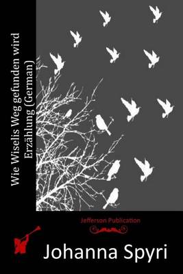 Book cover for Wie Wiselis Weg gefunden wird Erzahlung (German)