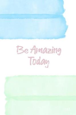 Book cover for Be Amazing Today