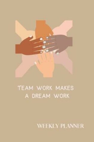 Cover of Team work makes a dream work Weekly Planner