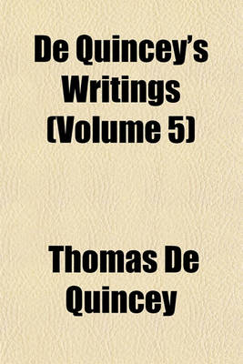 Book cover for de Quincey's Writings (Volume 5)