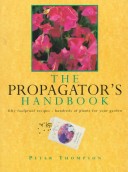 Book cover for The Propagator's Handbook : Fifty Foolproof Recipes-Hundreds of Plants for