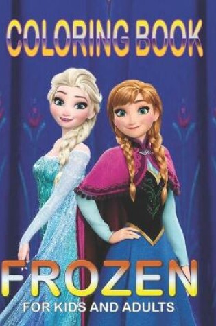 Cover of Coloring Book FROZEN For KIDS And ADULTS