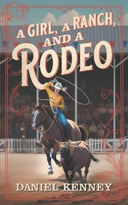 Book cover for A Girl, A Ranch, and A Rodeo