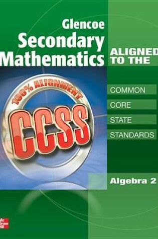 Cover of Glencoe Secondary Mathematics to the Common Core State Standards, Algebra 2